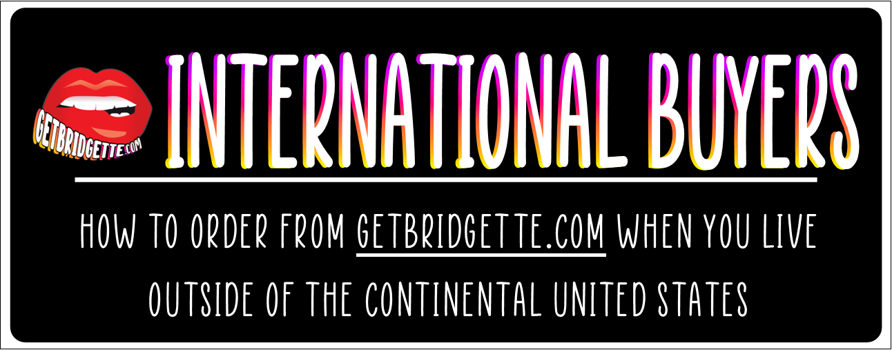 International Buyers: How to buy from Bridgette when you live outside of the Continental United States